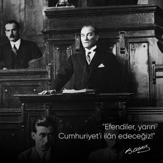 Efendiler! Yarın Cumhuriyeti İlan Edeceğiz.