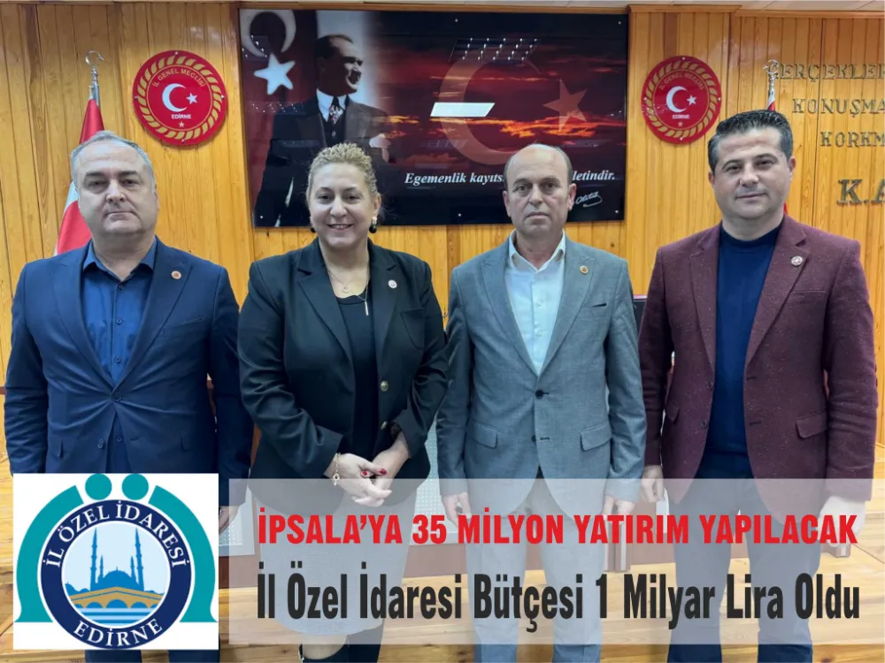 2025 Yılında İpsala’ya 35 Milyon liralık Yatırım Yapılacak.