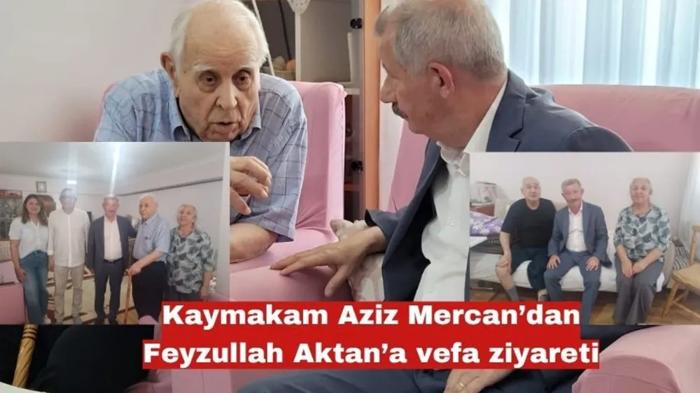 Kaymakam Aziz Mercan’dan Feyzullah Aktan’a vefa ziyareti