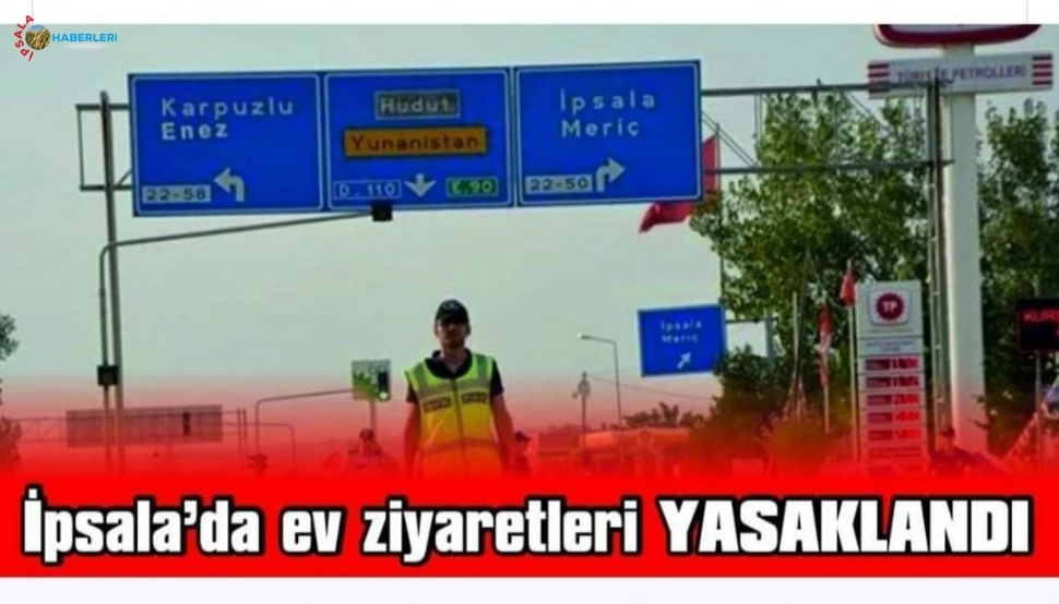 “İpsala’da, ev ziyaretleri yasaklandı”