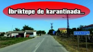 İbriktepe Köyü Karantinada.